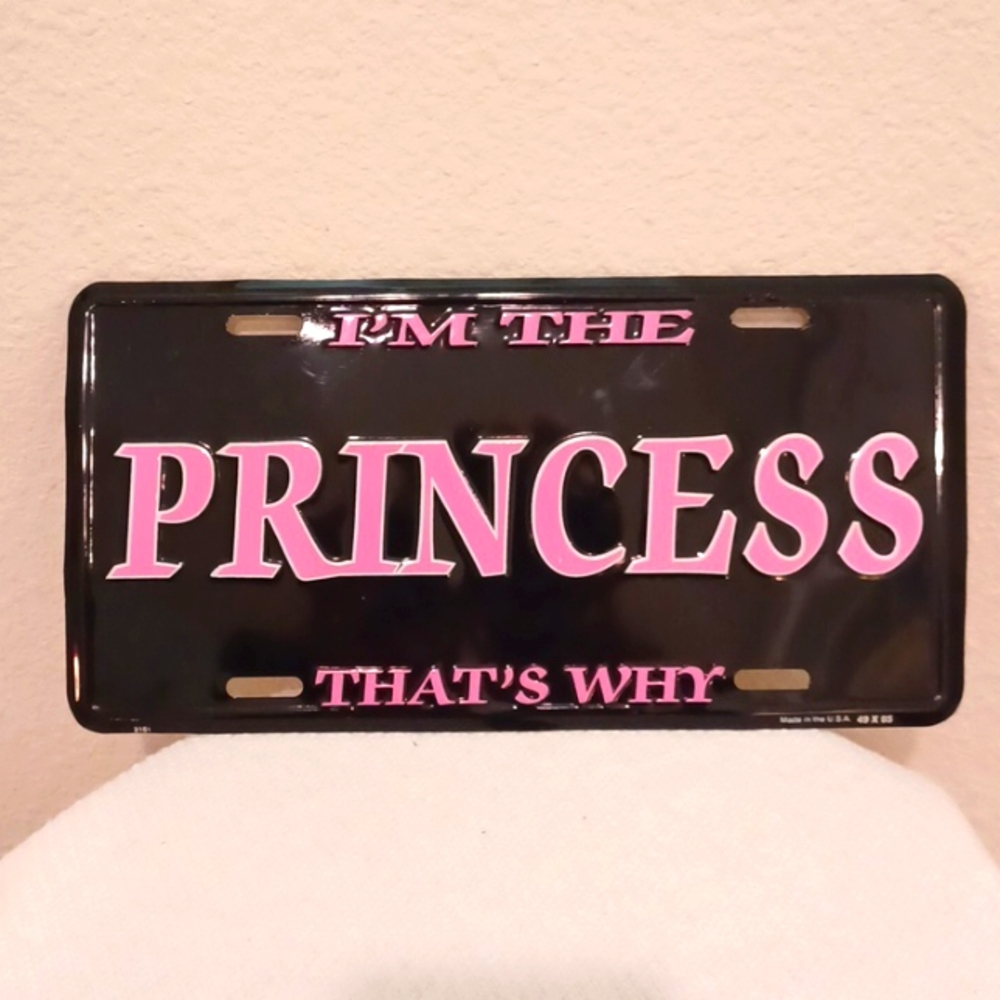 I'm The Princess That's Why " License Plate